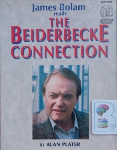 The Beiderbecke Connection written by Alan Plater performed by James Bolam on Cassette (Abridged)